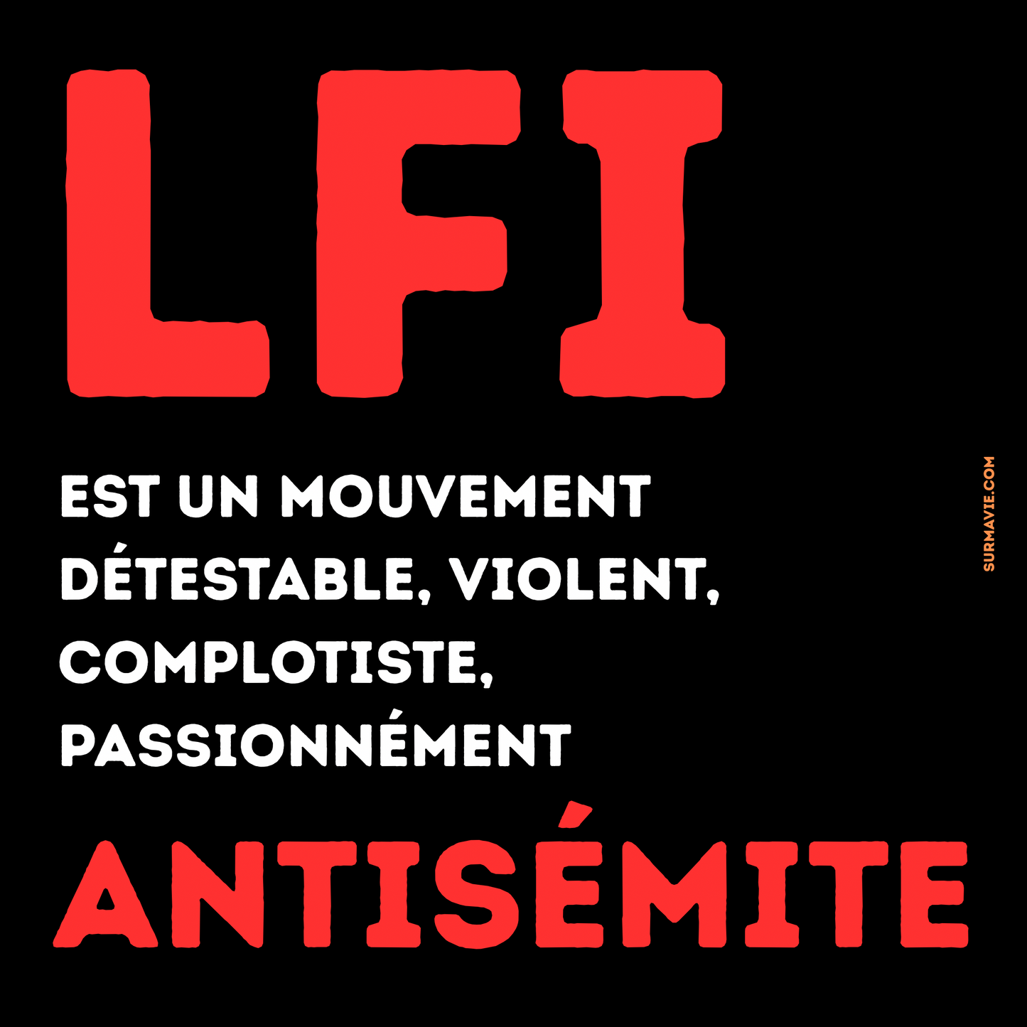 LFI est un mouvement détestable, violent, complotiste, passionnément antisémite