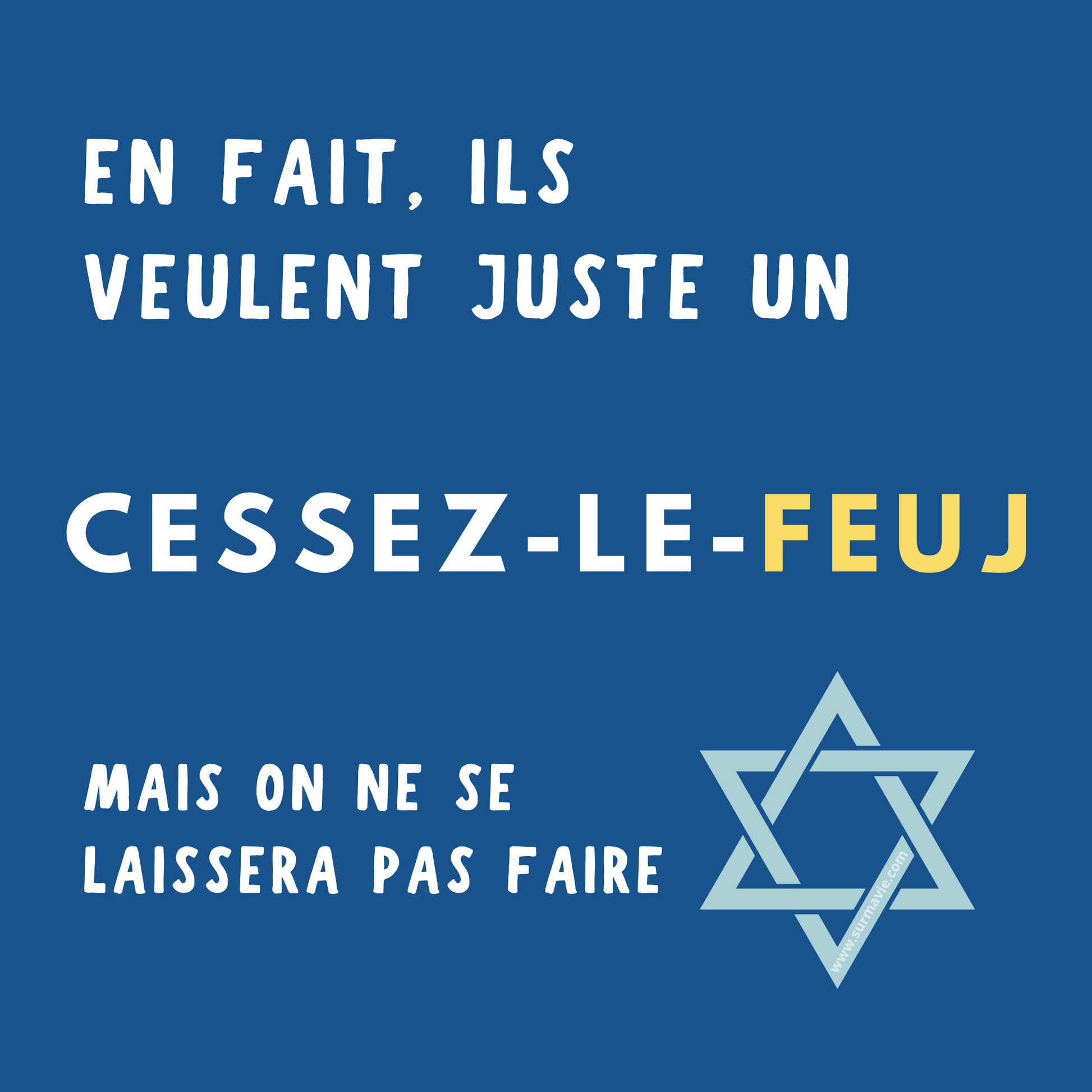 Sticker "En fait, ils veulent juste un CESSEZ-LE-FEUJ" sur fond bleu avec Feuj en jaune