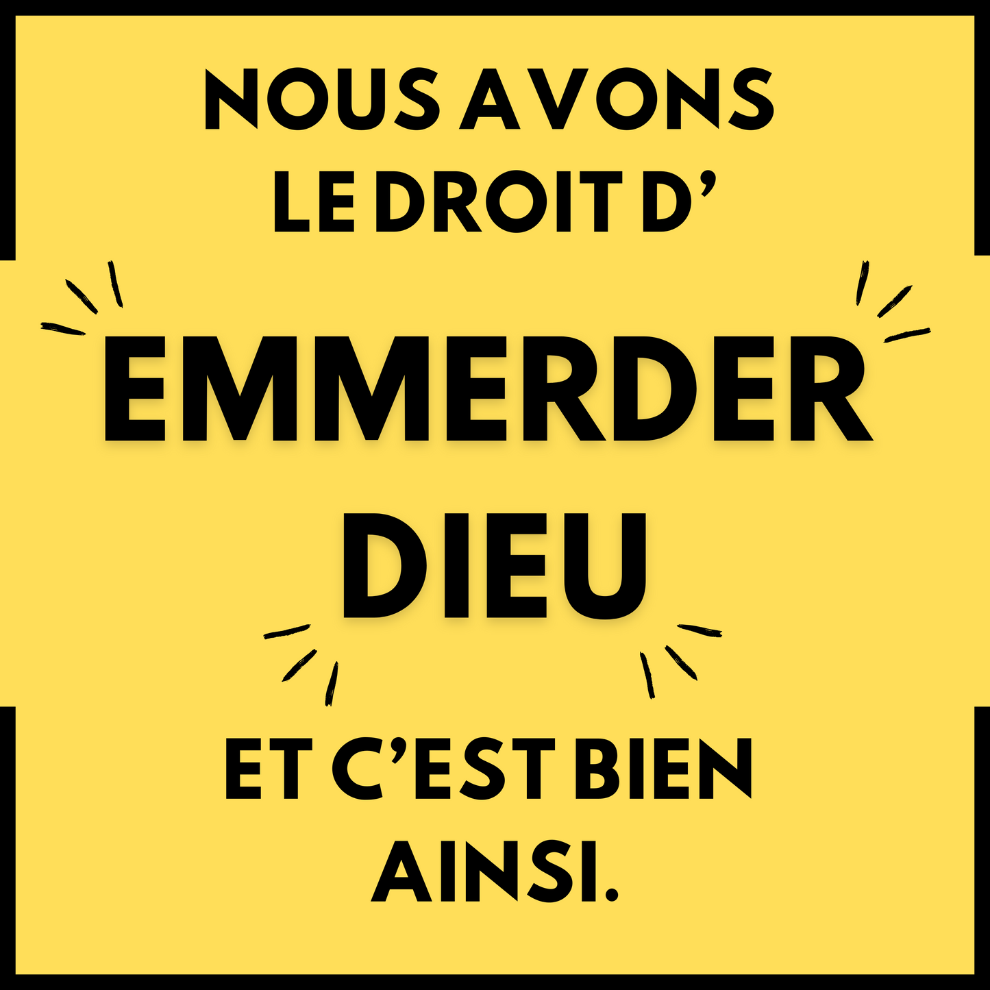 Sticker autocollant "Nous avons le droit d'emmerder dieu et c'est bien ainsi" en noir sur fond jaune - Hommage à Richard Malka, grand défenseur de la France et des causes laïques