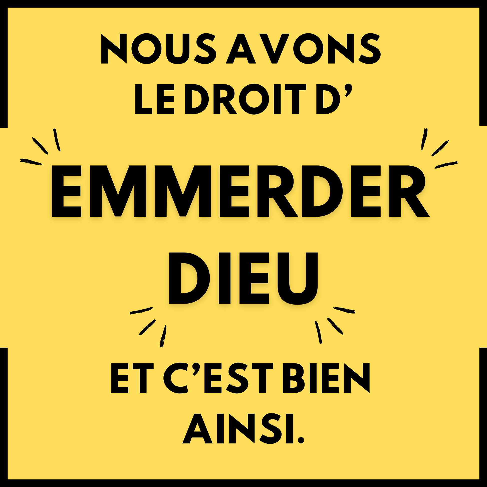 Sticker autocollant "Nous avons le droit d'emmerder dieu et c'est bien ainsi" en noir sur fond jaune - Hommage à Richard Malka, grand défenseur de la France et des causes laïques