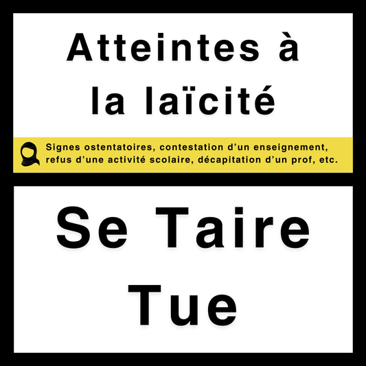 Sticker de résistant "Atteintes à la laïcité - se taire tue". Avec du noir autour, du jaune et comme le design des paquets de cigarettes.